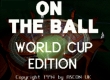 On the Ball World Cup Edition
