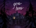 - Gone Home  